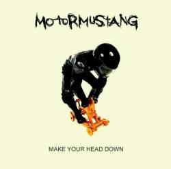 Motormustang : Make Your Head Down